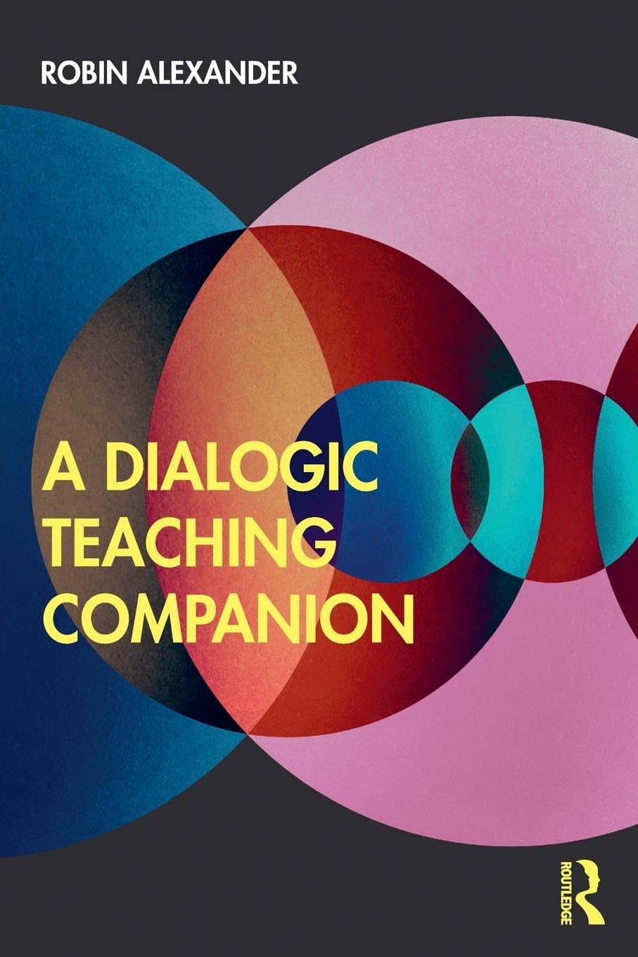 Robin Alexander A Dialogic Teaching Companion