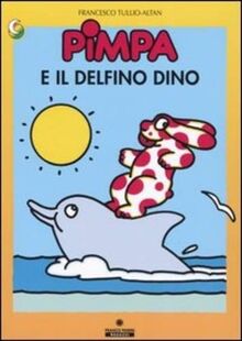 La Pimpa Books: Pimpa E Il Delfino Dino