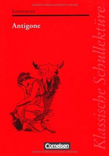 Klassische Schullektüre: Antigone: Text - Erläuterungen - Materialien. Empfohlen für das 10.-13. Schuljahr