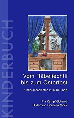 Vom Räbeliechtli bis zum Osterfest: Kindergeschichten zum Träumen