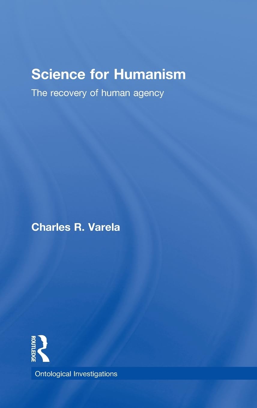 Science For Humanism: The Recovery of Human Agency (Ontological Investigations)
