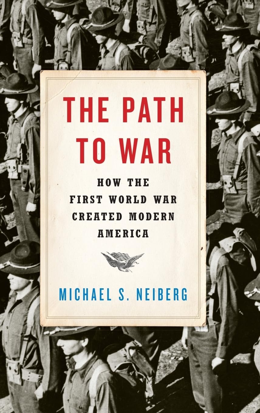 Path to War: How the First World War Created Modern America