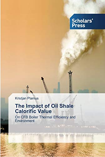The Impact of Oil Shale Calorific Value: On CFB Boiler Thermal Efficiency and Environment
