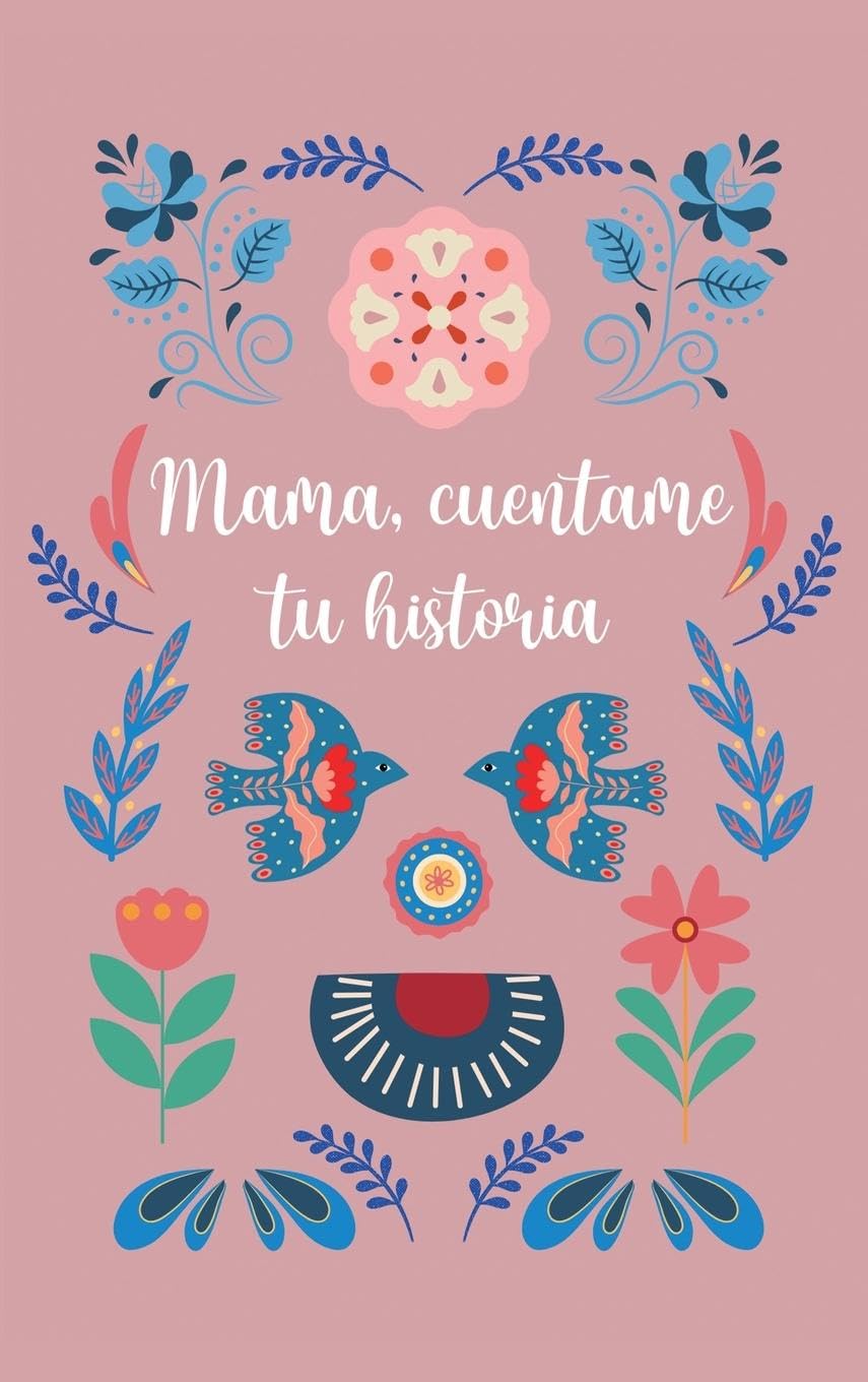 Mamá, cuéntame tu historia: Diario Guiado Y Recuerdo
