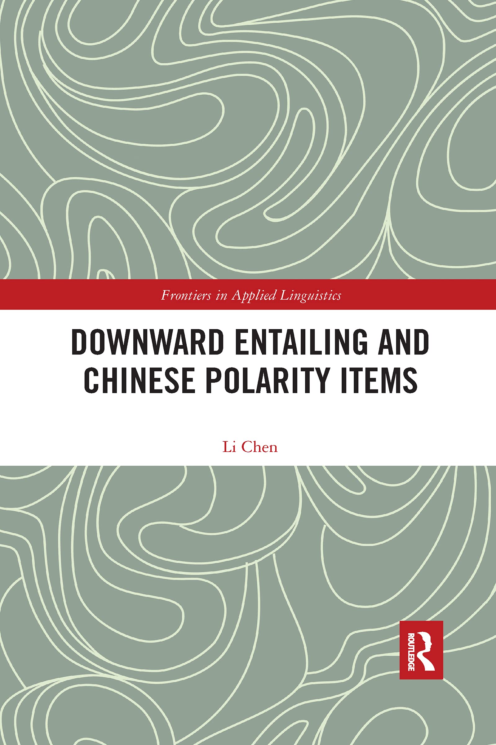 Downward Entailing and Chinese Polarity Items (Frontiers in Applied Linguistics)