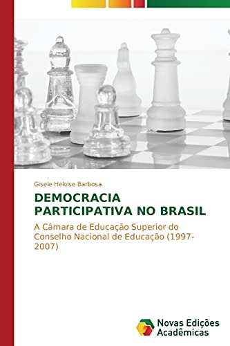 Democracia participativa no Brasil: A câmara de educação superior do Conselho Nacional de Educação (1997-2007)