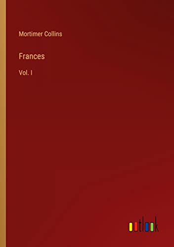 Frances: Vol. I