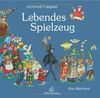 Edition Kinderland: Lebendes Spielzeug: Ein Märchen