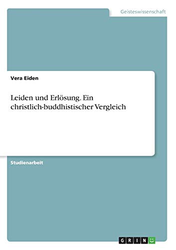 Leiden und Erlösung. Ein christlich-buddhistischer Vergleich