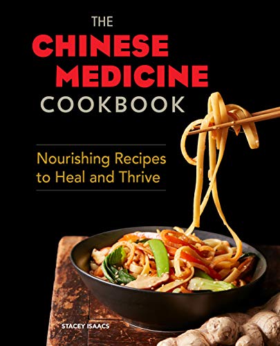 Stacey Isaacs The Chinese Medicine Cookbook, Nourishing Recipes To Heal And Thrive