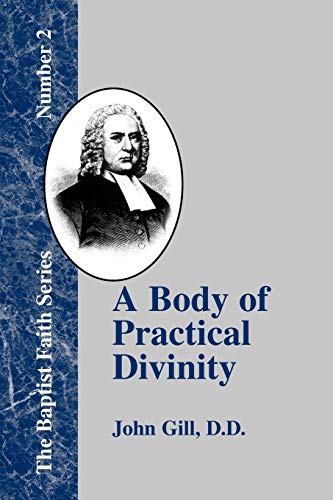 A Body of Practical Divinity: Or a System of Practical Truths, Deduced from the Sacred Scriptures (Baptist Faith, Band 2)