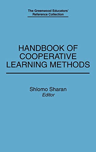 Handbook of Cooperative Learning Methods (The Greenwood Educators' Reference Collection)