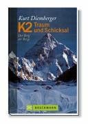 K2 Traum und Schicksal. Der Berg der Berge