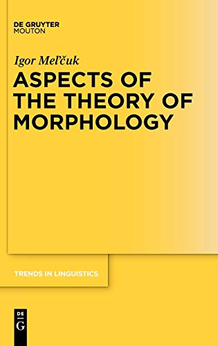 Aspects of the Theory of Morphology (Trends in Linguistics. Studies and Monographs [TiLSM], 146)