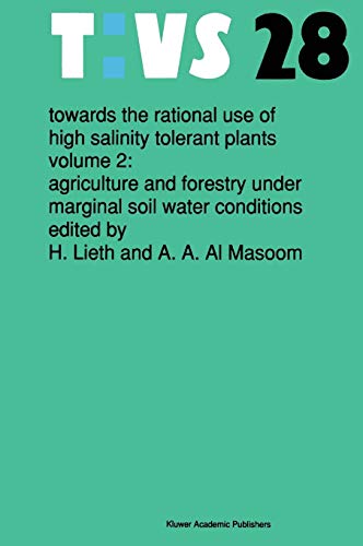 Towards the rational use of high salinity tolerant plants: Vol 2: Agriculture and forestry under marginal soil water conditions (Tasks for Vegetation Science, 28, Band 28)