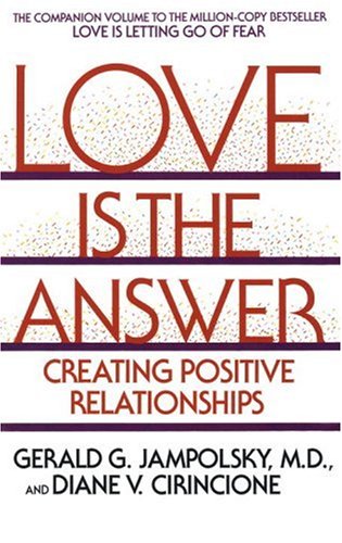 Love Is the Answer: Creating Positive Relationships
