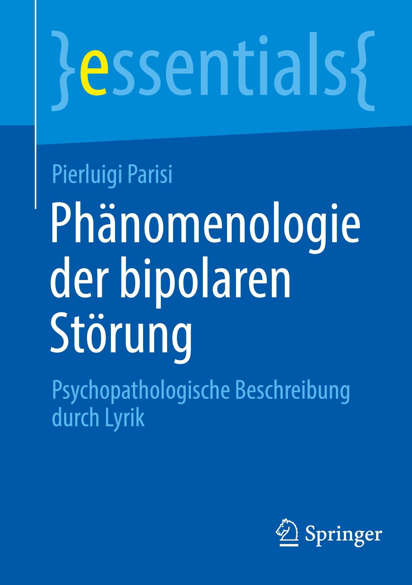 Phänomenologie der bipolaren Störung: Psychopathologische Beschreibung durch Lyrik (essentials)