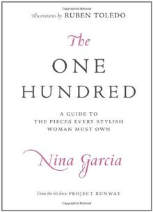The One Hundred: A Guide to the Pieces Every Stylish Woman Must Own: An A-to-Z Guide to the 100 Items Every Stylish Woman Must Own