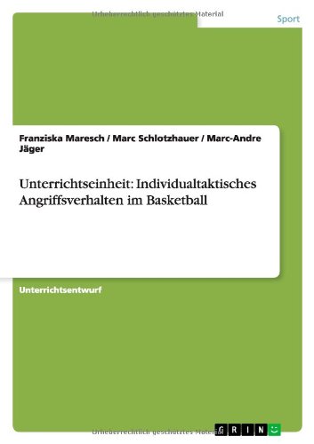Unterrichtseinheit: Individualtaktisches Angriffsverhalten im Basketball