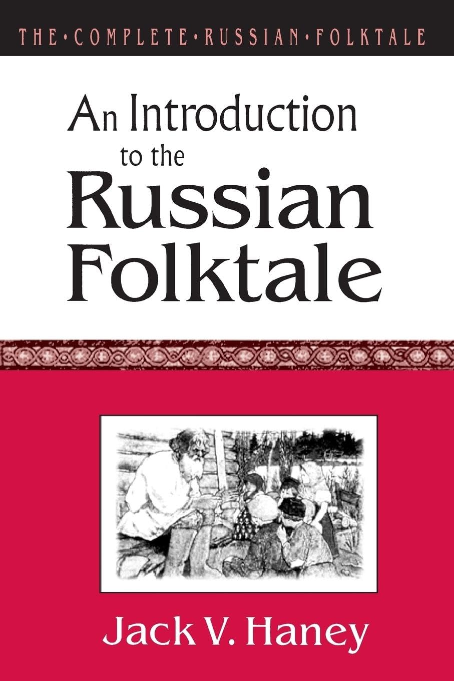 The Complete Russian Folktale: v. 1: An Introduction to the Russian Folktale (The Complete Russian Folktale, 1)