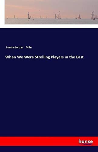 When We Were Strolling Players in the East