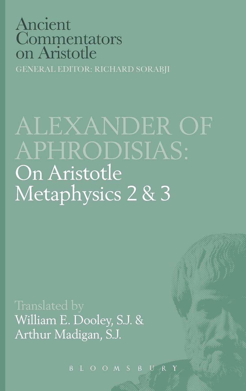 Alexander of Aphrodisias: On Aristotle Metaphysics 2&3 (Ancient Commentators on Aristotle)