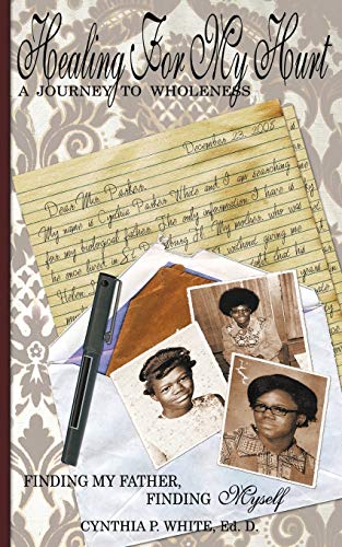 Healing for my Hurt: A Journey to Wholeness: Finding My Father, Finding Myself