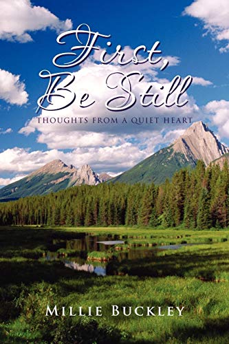 First, Be Still - Thoughts From A Quiet Heart