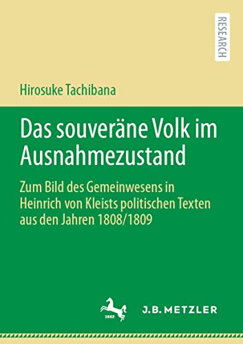 Das souveräne Volk im Ausnahmezustand: Zum Bild des Gemeinwesens in Heinrich von Kleists politischen Texten aus den Jahren 1808/1809