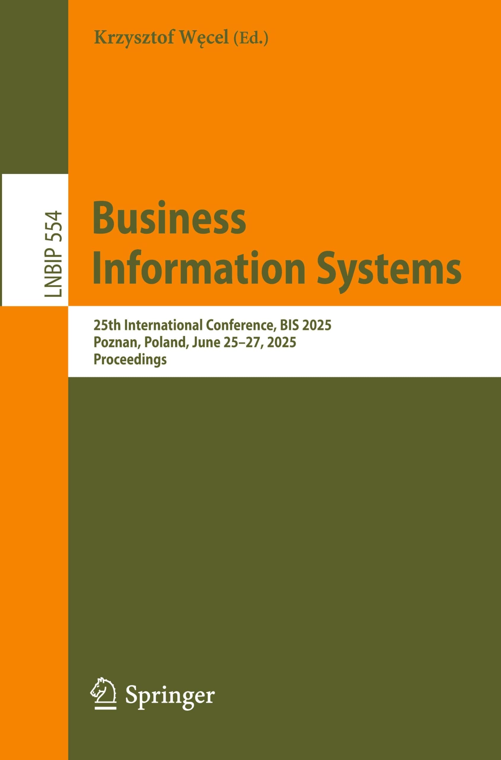 Business Information Systems: 25th International Conference, BIS 2025, Poznań, Poland, June 25–27, 2025, Proceedings (Lecture Notes in Business Information Processing, 554, Band 554)