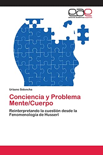 Conciencia y Problema Mente/Cuerpo: Reinterpretando la cuestión desde la Fenomenología de Husserl