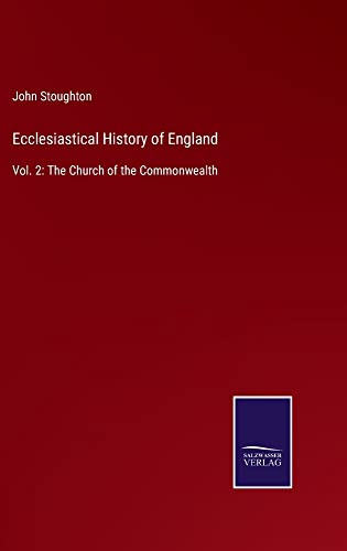 Ecclesiastical History of England: Vol. 2: The Church of the Commonwealth