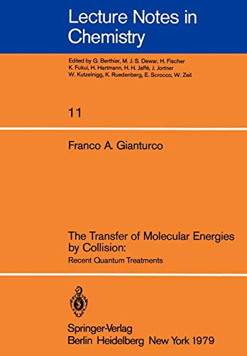 The Transfer of Molecular Energies by Collision: Recent Quantum Treatments (Lecture Notes in Chemistry, 11, Band 11)