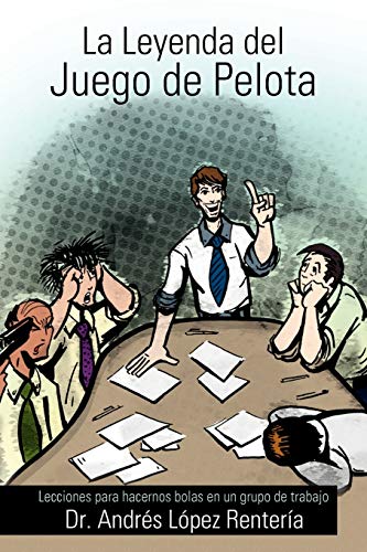 La Leyenda del Juego de Pelota: Lecciones para hacernos bolas en un grupo de trabajo