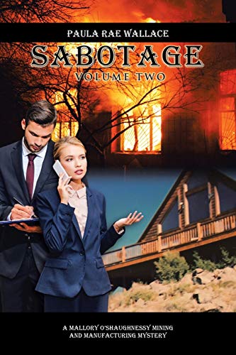Sabotage: A Mallory O’Shaughnessy Mining and Manufacturing Mystery Volume II