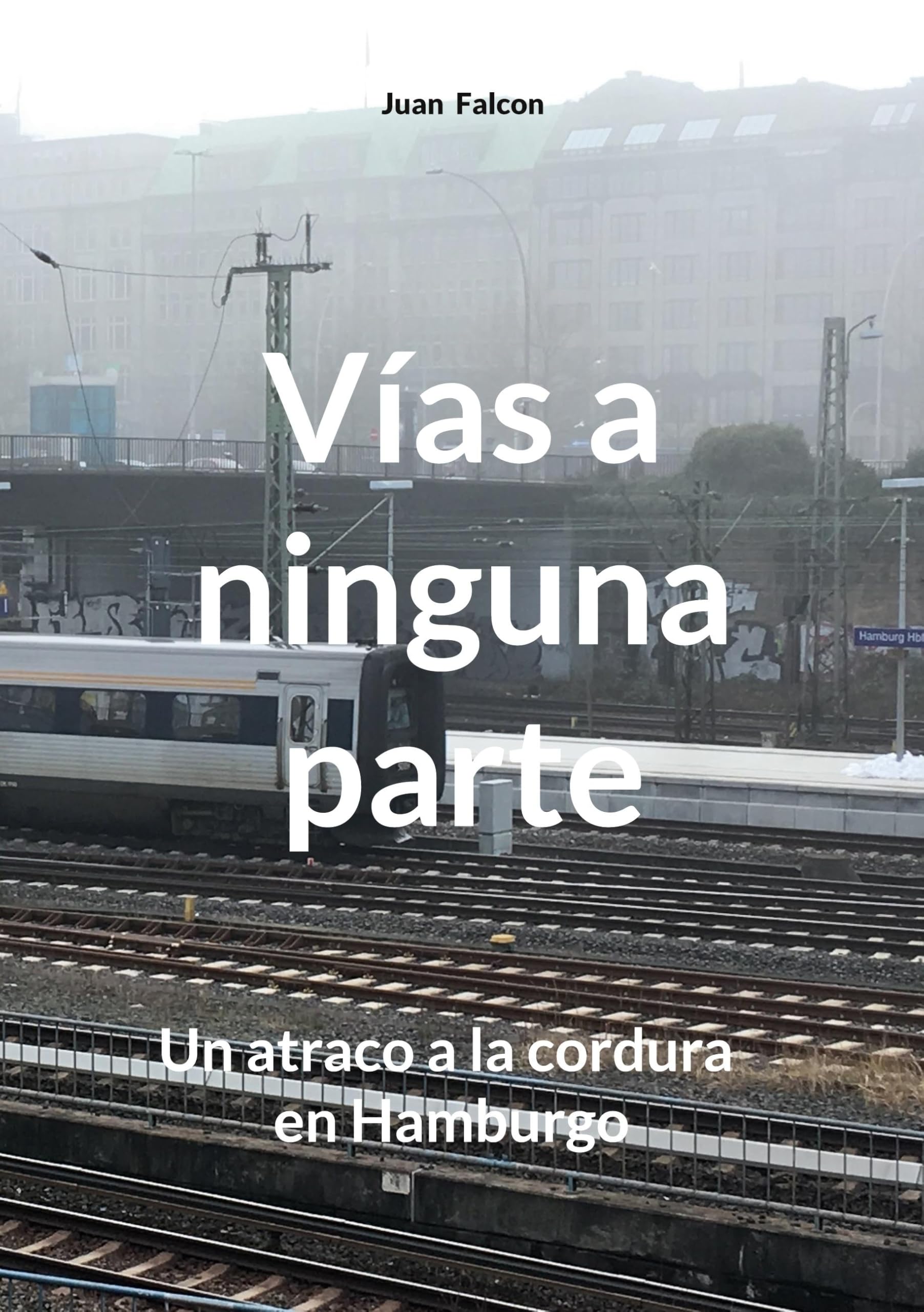Vías a ninguna parte: Un atraco a la cordura en Hamburgo