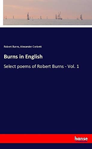 Burns in English: Select poems of Robert Burns - Vol. 1