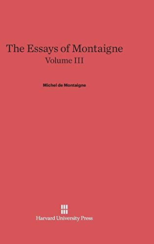 The Essays of Montaigne, Volume III
