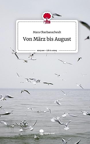 Von März bis August. Life is a Story - story.one