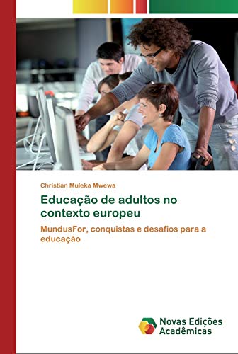 Educação de adultos no contexto europeu: MundusFor, conquistas e desafios para a educação