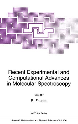 Recent Experimental and Computational Advances in Molecular Spectroscopy (Nato Science Series C:, 406, Band 406)