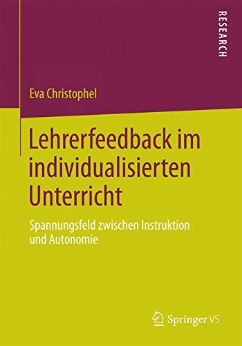 Lehrerfeedback im Individualisierten Unterricht: Spannungsfeld Zwischen Instruktion und Autonomie (German Edition)
