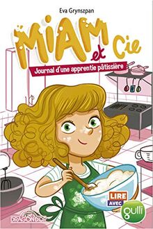 Miam & Cie. Vol. 1. Journal d'une apprentie pâtissière