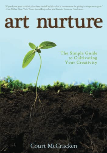 Art Nurture: The Simple Guide to Cultivating your Creativity