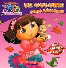 Dora l'exploratrice : je colorie sans déborder : gros contours en relief !