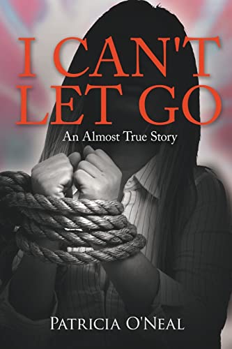 I CAN'T LET GO: An Almost True Story