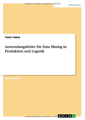 Anwendungsfelder für Data Mining in Produktion und Logistik