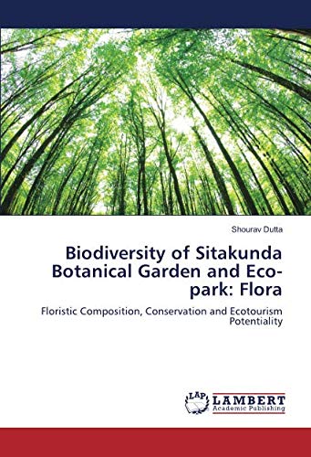 Biodiversity of Sitakunda Botanical Garden and Eco-park: Flora: Floristic Composition, Conservation and Ecotourism Potentiality