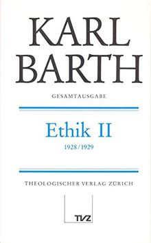 Karl Barth Gesamtausgabe: Gesamtausgabe, Bd.10, Ethik