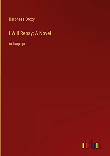 I Will Repay; A Novel: in large print